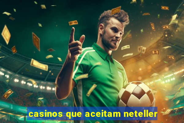 casinos que aceitam neteller